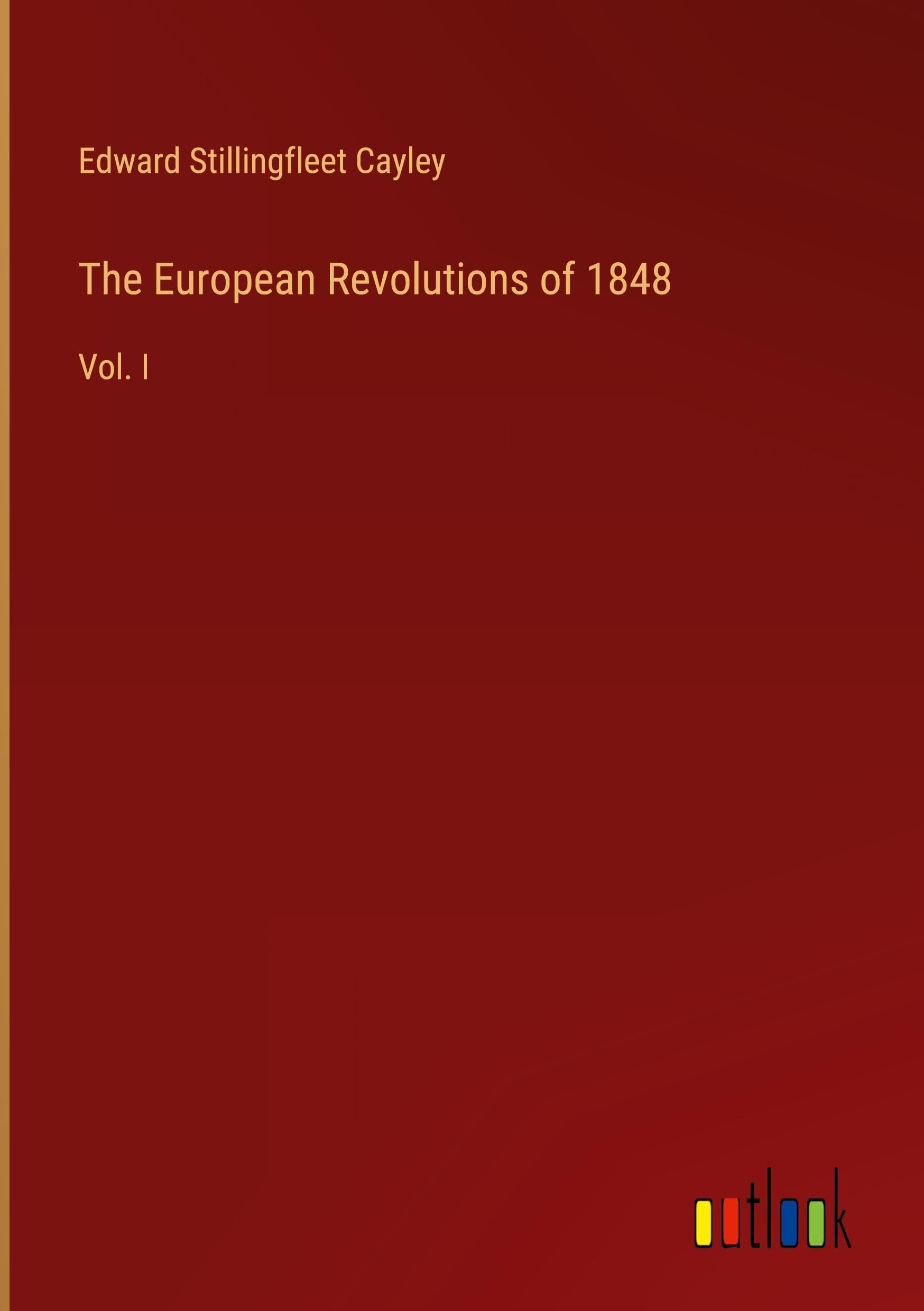 The European Revolutions of 1848: Vol. I