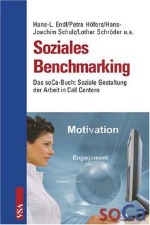 Soziales Benchmarking: Das soCa-Buch: Soziale Gestaltung der Arbeit in Call Centern