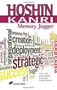 The Hoshin Kanri Memory Jogger: Process, Tools and Methodology for Successful Strategic Planning