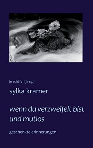 wenn du verzweifelt bist und mutlos: geschenkte erinnerungen
