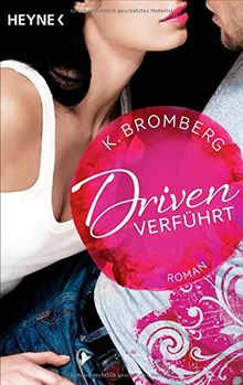 Driven. Verführt: Band 1 - Roman -