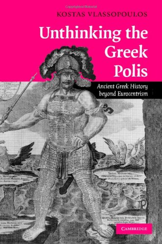 Unthinking the Greek Polis: Ancient Greek History beyond Eurocentrism