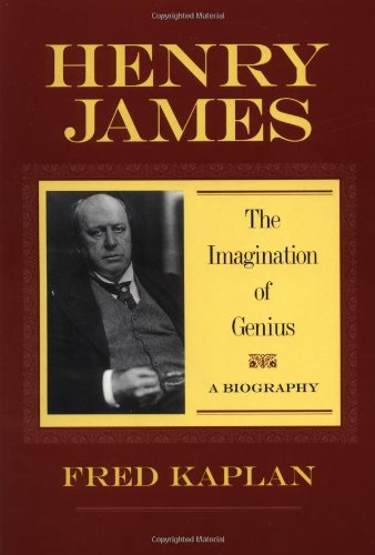 Henry James: The Imagination of Genius, A Biography