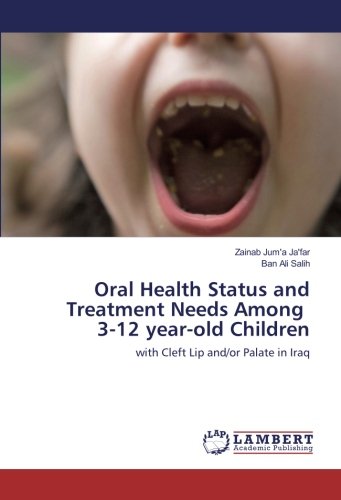 Oral Health Status and Treatment Needs Among 3-12 year-old Children: with Cleft Lip and/or Palate in Iraq