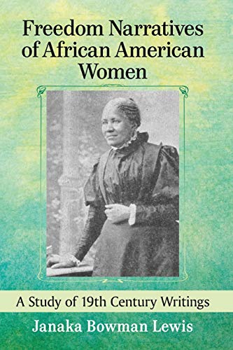Freedom Narratives of African American Women: A Study of 19th Century Writings