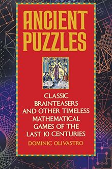 Ancient puzzles: Classic brainteasers and other timeless mathematical games of the last 10 centuries