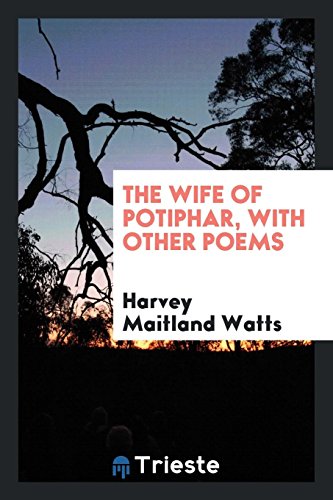 The wife of Potiphar, with other poems