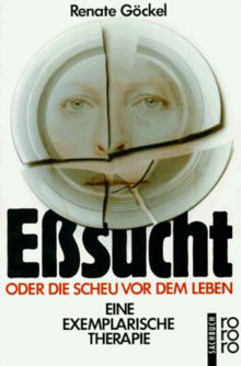 Eßsucht oder die Scheu vor dem Leben. Eine exemplarische Therapie.