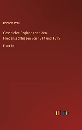 Geschichte Englands seit den Friedensschlüssen von 1814 und 1815: Erster Teil