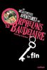 Les désastreuses aventures des orphelins Baudelaire. Vol. 13. La fin