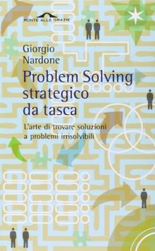 Problem solving strategico da tasca. L'arte di trovare soluzioni a problemi irrisolvibili