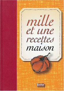 Mille et une recettes maison (Cuisine)