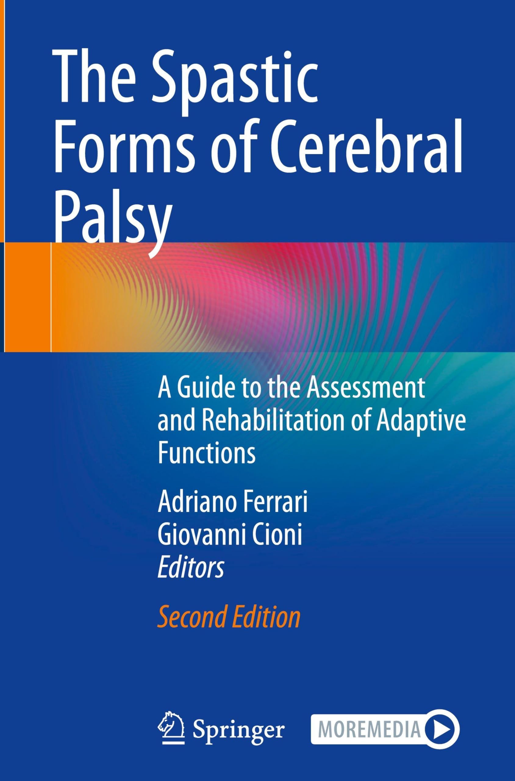 The Spastic Forms of Cerebral Palsy: A Guide to the Assessment and Rehabilitation of Adaptive Functions