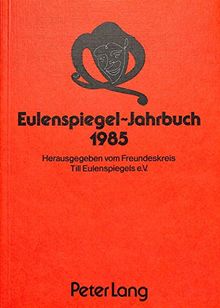 Eulenspiegel-Jahrbuch 1985: Herausgegeben vom Freundeskreis Till Eulenspiegels e.V.- Schriftleiter: Werner Wunderlich