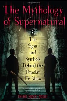 The Mythology of Supernatural: The Signs and Symbols Behind the Popular TV Show