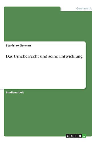 Das Urheberrecht und seine Entwicklung