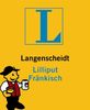 Langenscheidt Lilliput Fränkisch: Fränkisch - Hochdeutsch / Hochdeutsch - Fränkisch. Rund 5.000 Stichwörter und Wendungen