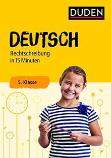 Deutsch in 15 Minuten - Rechtschreibung 5. Klasse (Duden - In 15 Minuten)