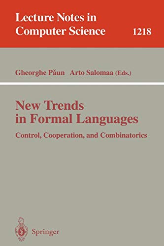 New Trends in Formal Languages: Control, Cooperation, and Combinatorics (Lecture Notes in Computer Science, 1218, Band 1218)