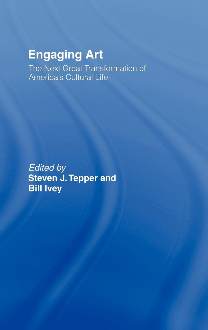 Engaging Art: The Next Great Transformation of America's Cultural Life