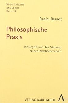 Philosophische Praxis: Ihr Begriff und ihre Stellung zu den Psychotherapien