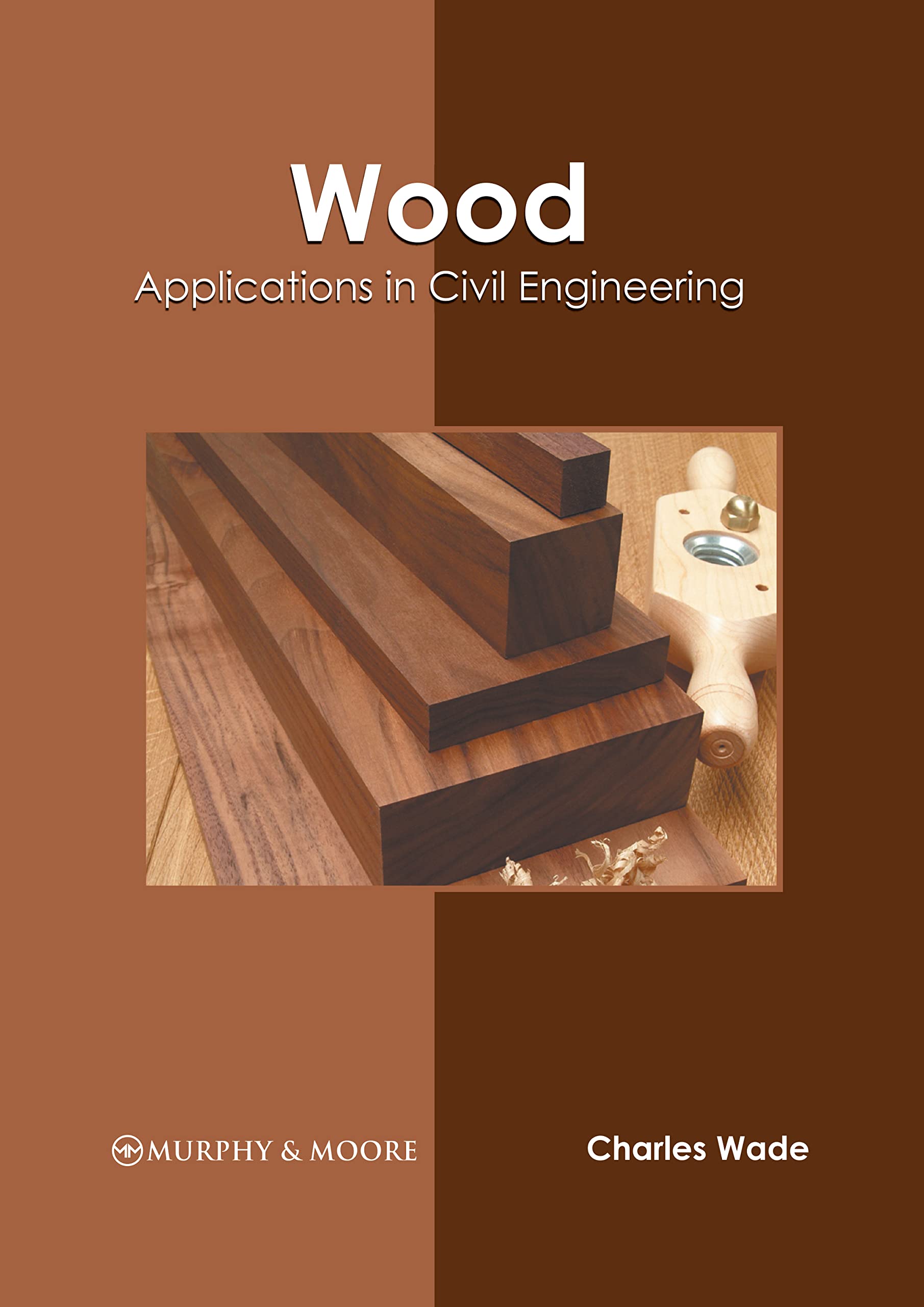 Wood: Applications in Civil Engineering