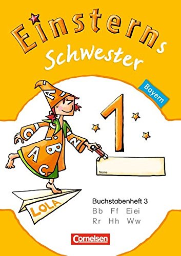 Einsterns Schwester - Erstlesen - Bayern: 1. Jahrgangsstufe - Buchstabenheft 3