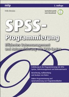 SPSS-Programmierung: Effizientes Datenmanagement und Automatisierung mit SPSS-Syntax (mitp Professional)