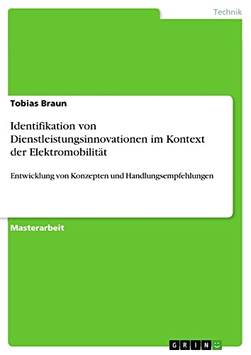 Identifikation von Dienstleistungsinnovationen im Kontext der Elektromobilität: Entwicklung von Konzepten und Handlungsempfehlungen
