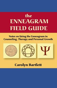 The Enneagram Field Guide, Notes on Using the Enneagram in Counseling, Therapy and Personal Growth