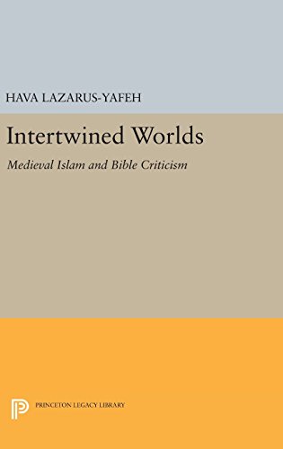 Intertwined Worlds: Medieval Islam and Bible Criticism (Princeton Legacy Library)