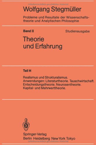 Realismus und Strukturalismus. Anwendungen: Literaturtheorie. Tauschwirtschaft. Entscheidungstheorie. Neurosentheorie. Kapital- und Mehrwerttheorie: 2 ... Philosophie / Theorie und Erfahrung)