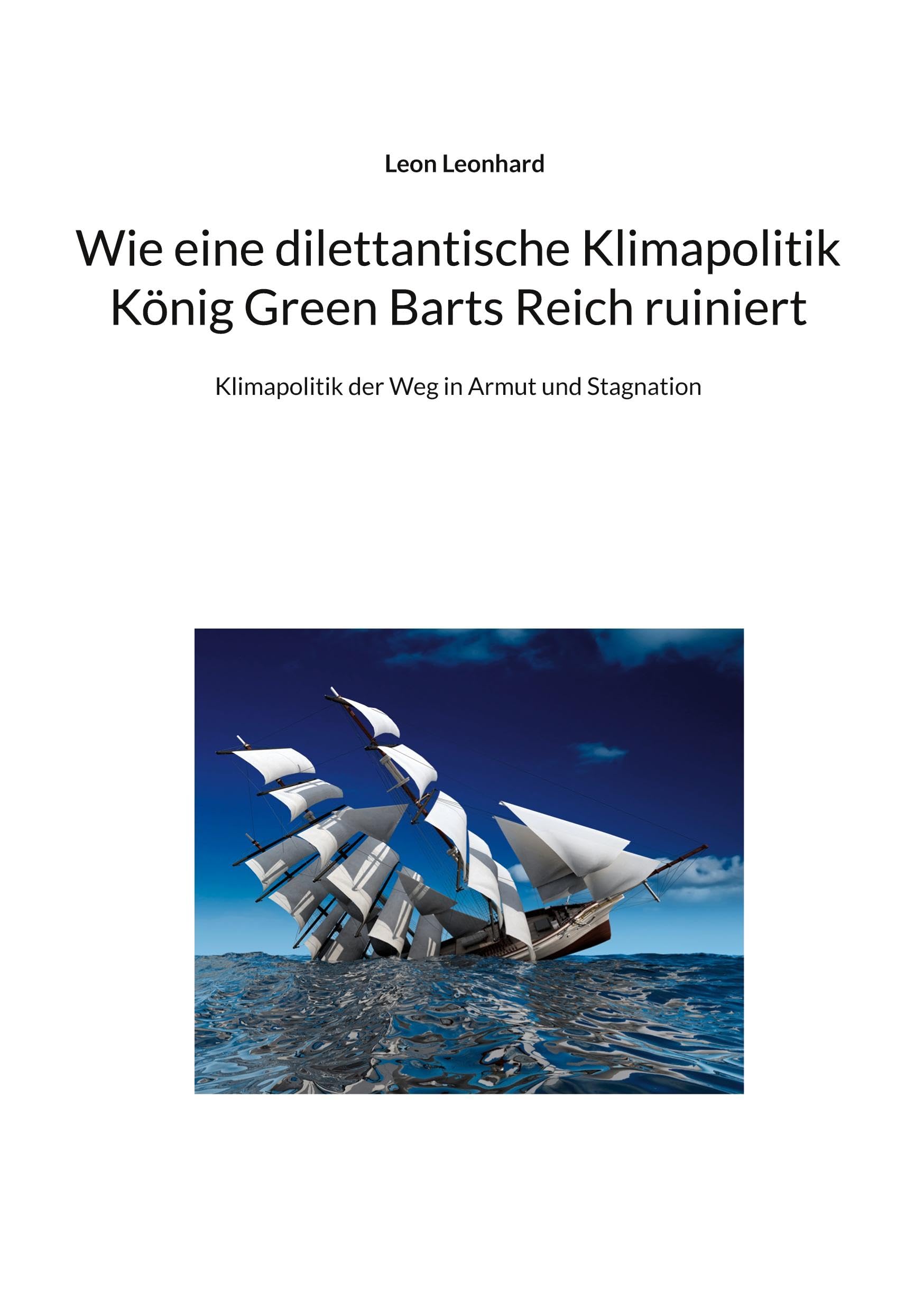 Wie eine dilettantische Klimapolitik König Green Barts Reich ruiniert: Klimapolitik der Weg in Armut und Stagnation