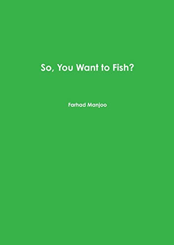 So, You Want to Fish?