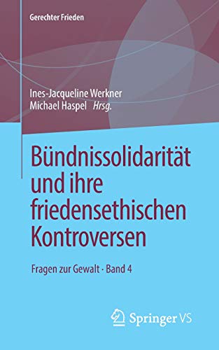 Bündnissolidarität und ihre friedensethischen Kontroversen: Fragen zur Gewalt • Band 4 (Gerechter Frieden)