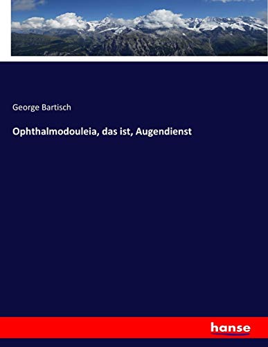 Ophthalmodouleia, das ist, Augendienst - Neu