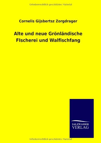 Alte und neue Grönländische FIscherei und Walfischfang