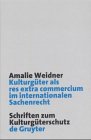 Kulturgüter als res extra commercium im internationalen Sachenrecht (Schriften zum Kulturgüterschutz / Cultural Property Studies)
