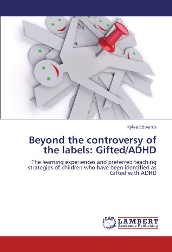 Beyond the controversy of the labels: Gifted/ADHD: The learning experiences and preferred teaching strategies of children who have been identified as Gifted with ADHD
