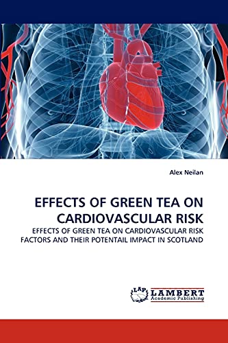 EFFECTS OF GREEN TEA ON CARDIOVASCULAR RISK: EFFECTS OF GREEN TEA ON CARDIOVASCULAR RISK FACTORS AND THEIR POTENTAIL IMPACT IN SCOTLAND