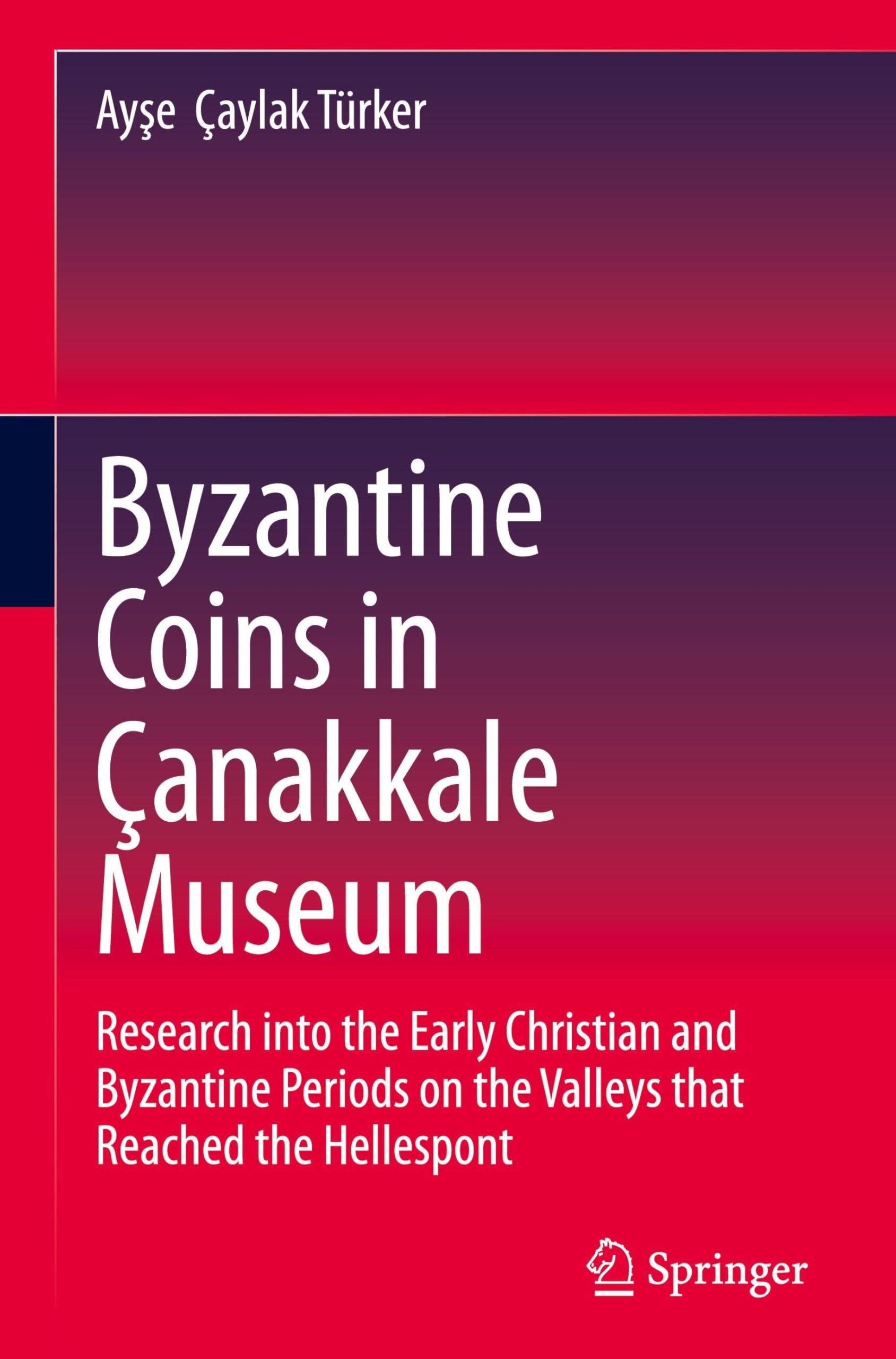 Byzantine Coins in Çanakkale Museum: Research into the Early Christian and Byzantine Periods on the Valleys that Reached the Hellespont