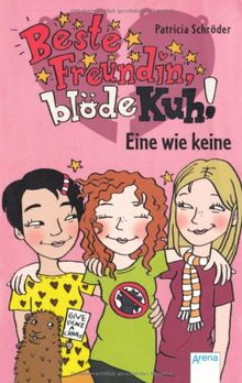 Beste Freundin, blöde Kuh! Eine wie keine