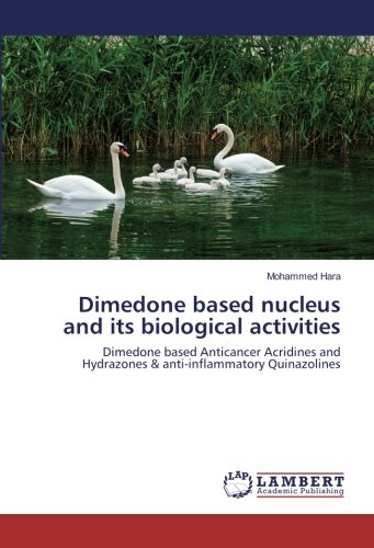 Dimedone based nucleus and its biological activities: Dimedone based Anticancer Acridines and Hydrazones & anti-inflammatory Quinazolines
