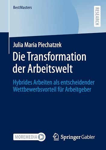Die Transformation der Arbeitswelt: Hybrides Arbeiten als entscheidender Wettbewerbsvorteil für Arbeitgeber (BestMasters)