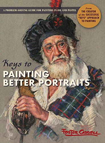 Foster Caddell Keys To Painting Better Portraits