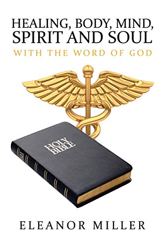 Healing, Body, Mind, Spirit and Soul: With the Word of God