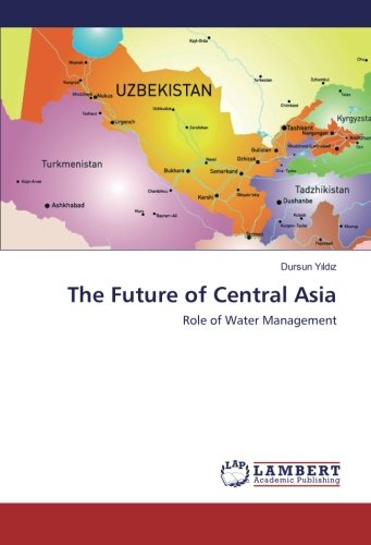 The Future of Central Asia: Role of Water Management