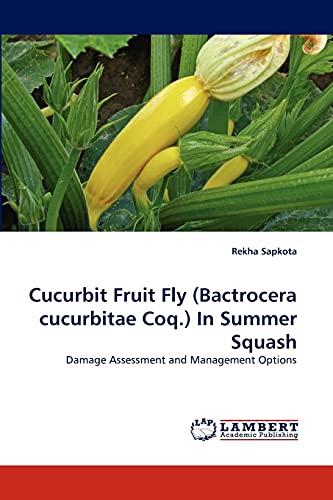 Cucurbit Fruit Fly (Bactrocera cucurbitae Coq.) In Summer Squash: Damage Assessment and Management Options