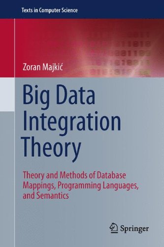 Big Data Integration Theory: Theory and Methods of Database Mappings, Programming Languages, and Semantics (Texts in Computer Science)