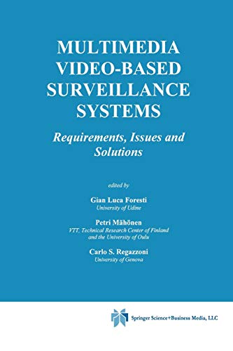 Multimedia Video-Based Surveillance Systems: Requirements, Issues and Solutions (The Springer International Series in Engineering and Computer Science, 573, Band 573)